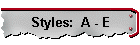 Styles:  A - E